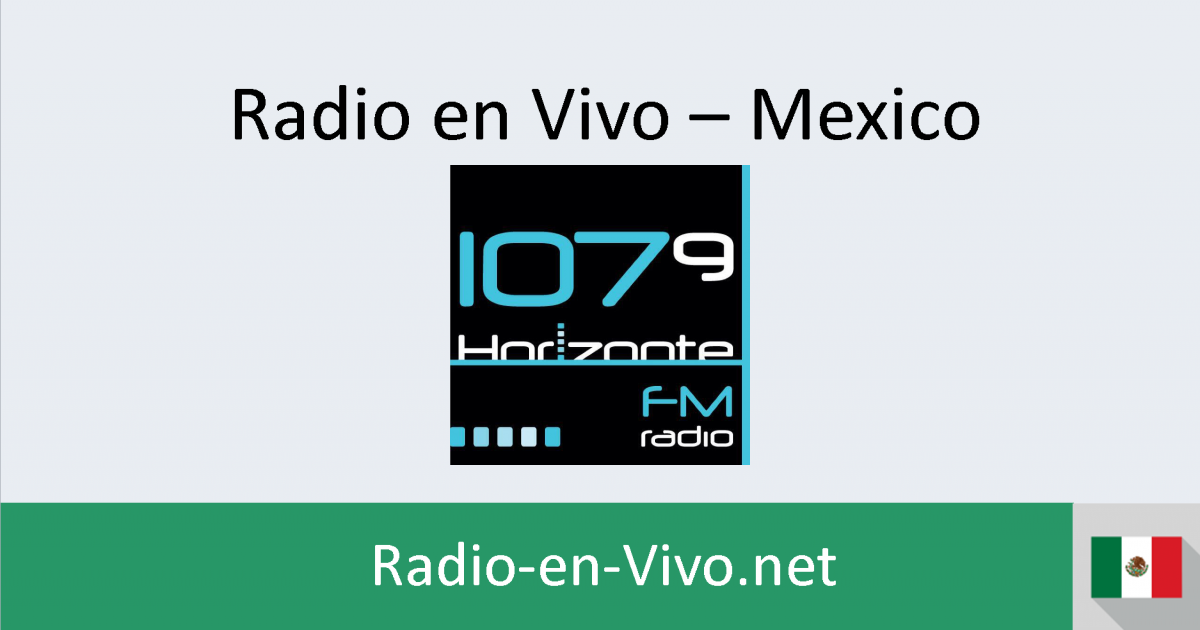Horizonte 107.9 Radio en vivo Mexico Horizonte 107.9 Radio en vivo Mexico